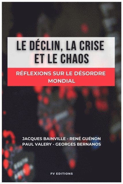 Paul Valery, Rene Guenon, Jacques Bainville - Le déclin, la crise et le chaos, E-bok