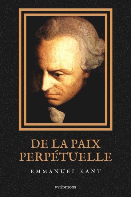 Emmanuel Kant - De la Paix Perpétuelle, E-bok