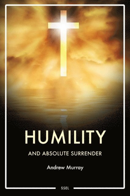 Andrew Murray - Humility and Absolute surrender, E-bok