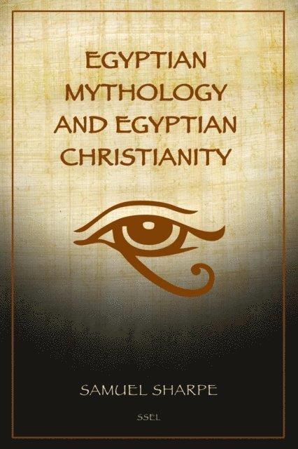 Samuel Sharpe - Egyptian Mythology and Egyptian Christianity, E-bok