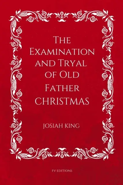 Josiah King - Examination and Tryal of Old Father Christmas, E-bok. Tillgänglighet: Lägg i varukorg