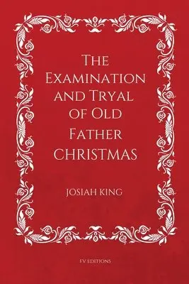 Josiah King - Examination and Tryal of Old Father Christmas, Häftad. Tillgänglighet: Lägg i varukorg