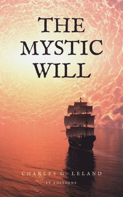 Charles G. Leland - Mystic Will, E-bok
