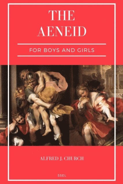 Alfred J. Church - Aeneid for Boys and Girls, E-bok
