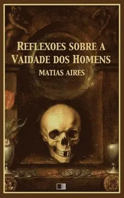 Matias Aires - Reflexões sobre a Vaidade dos Homens, Inbunden. Tillgänglighet: Lägg i varukorg