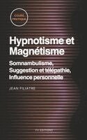 Jean Filiatre - Hypnotisme et Magnétisme, Somnambulisme, Suggestion et télépathie, Influence personnelle, Inbunden