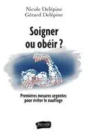 Nicole Delépine, Gérard Delépine - Soigner ou obéir ? Premières mesures urgentes pour éviter le naufrage, Häftad. Tillgänglighet: Lägg i varukorg