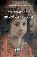 Monique Lise Cohen - Métamorphose au ciel des solitudes, Häftad