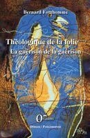 Bernard Forthomme - Théologique de la folie (Tome 3), Häftad