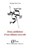 Monique-Lise Cohen - Jésus, médiateur d'une alliance nouvelle, Häftad