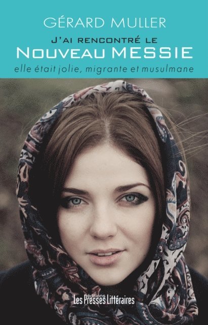 Gerard Muller - J'ai rencontré le nouveau messie elle était jolie, migrante et musulmane, E-bok