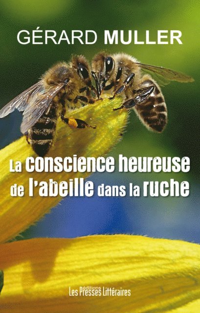 Gerard Muller - La conscience heureuse de l'abeille dans la ruche, E-bok