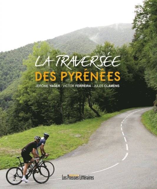 Jules Clamens, Victor Ferreira, Jerome Yager - La traversée des Pyrénées, E-bok