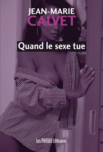 Jean-Marie Calvet - Quand le sexe tue, E-bok. Tillgänglighet: Lägg i varukorg