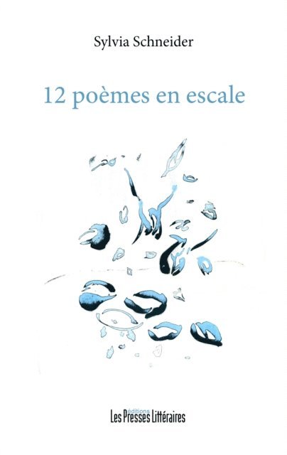 Sylvia Schneider - 12 poèmes en escale, E-bok