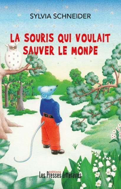 Sylvia Schneider - La souris qui voulait sauver le monde, E-bok