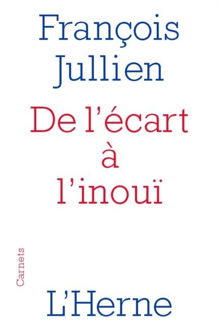Francois Jullien - De l'écart à l'inouï, E-bok
