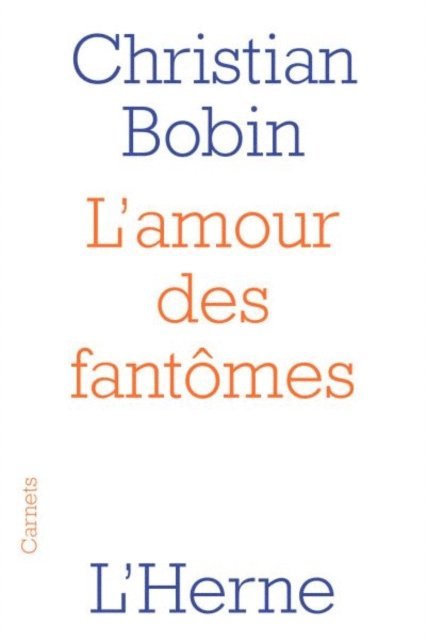 Christian Bobin - L'amour des fantômes, E-bok