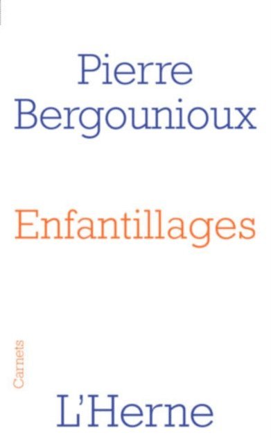 Pierre BERGOUNIOUX - Enfantillages, E-bok