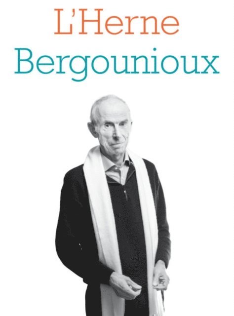 Jean-Paul Michel, Pierre BERGOUNIOUX - Cahier de L'Herne N°127 : Pierre Bergounioux, E-bok