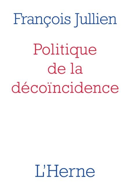 Francois Jullien - Politique de la décoïncidence, E-bok