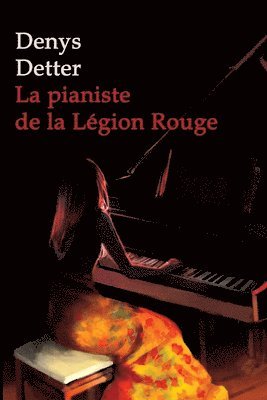 Denys Detter, Denys DETTER - Pianiste de la Légion Rouge, Häftad