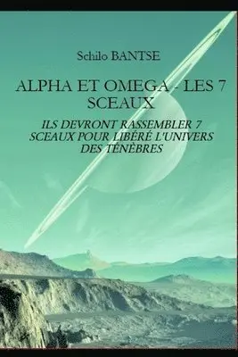 Schilo B. Bantse - Alpha Et Omega - Les 7 Sceaux: Ils Devront Rassembler 7 Sceaux Pour Libéré l'Univers Des Ténèbres, Häftad. Tillgänglighet: Lägg i varukorg