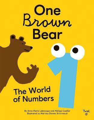 Anne-Marie Lebrecque, Melissa Coallier - One Brown Bear: The World of Numbers, Inbunden