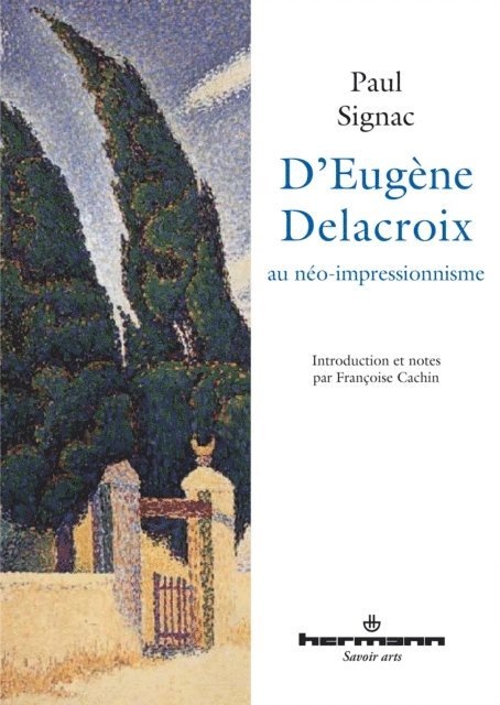 Paul Signac, Francoise Cachin - D'Eugène Delacroix au néo-impressionnisme, E-bok