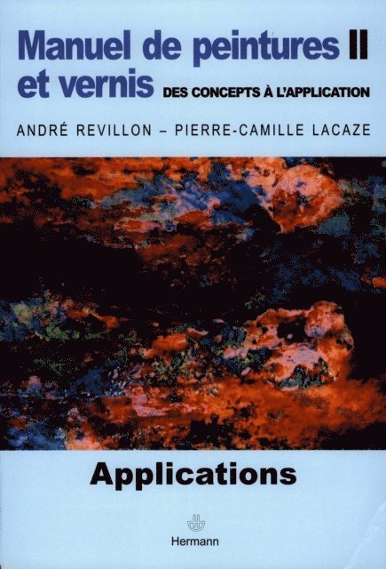 Andre Revillon, Pierre-Camille Lacaze - Manuel de peintures et vernis. Volume II, E-bok