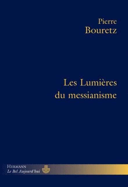Pierre Bouretz - Les Lumières du messianisme, E-bok