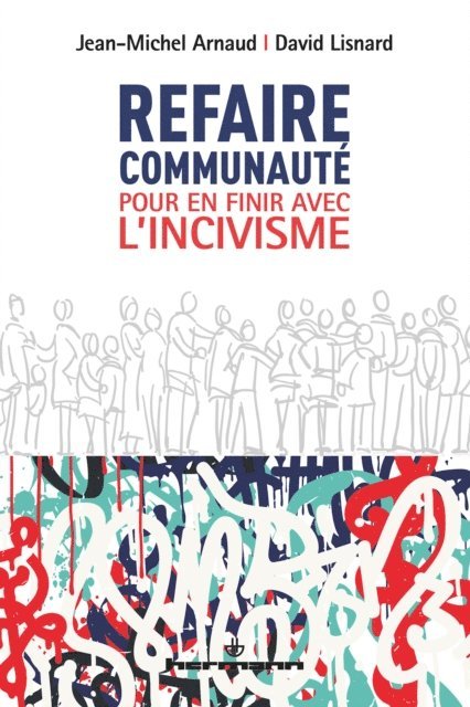 Jean-Michel Arnaud - Refaire communauté, E-bok
