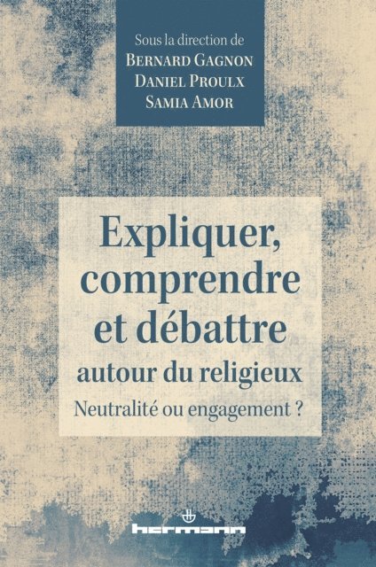 Samia Amor, Bernard Gagnon, Daniel Proulx - Expliquer, comprendre et débattre autour du religieux, E-bok