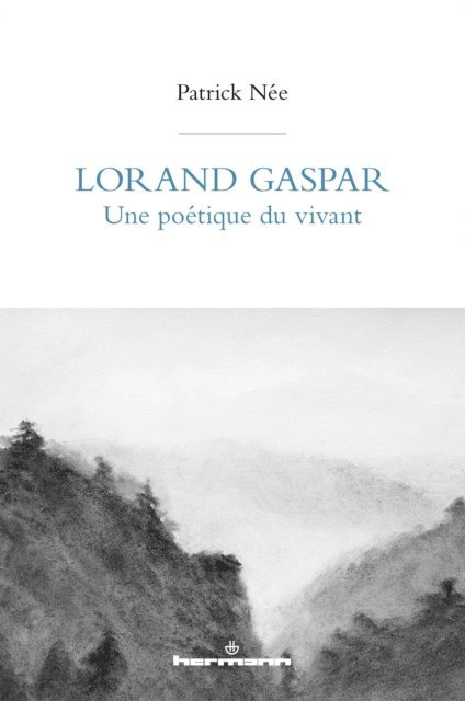 Patrick Nee - Lorand Gaspar, une poétique du vivant, E-bok