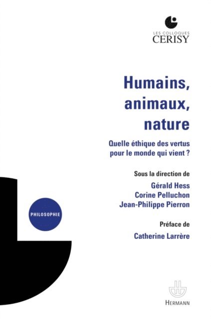 Corine Pelluchon, Jean-Philippe Pierron, Gerald Hess - Humains, animaux, nature : quelle éthique des vertus pour le monde qui vient ?, E-bok