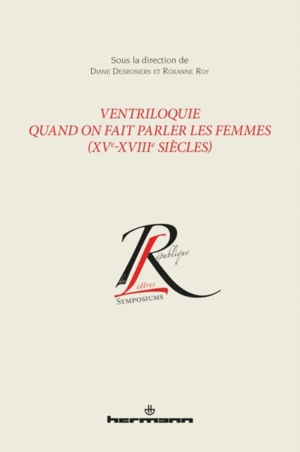 Roxanne Roy, Diane Desrosiers - Ventriloquie. Quand on fait parler les femmes (XVe-XVIIIe siècles), E-bok