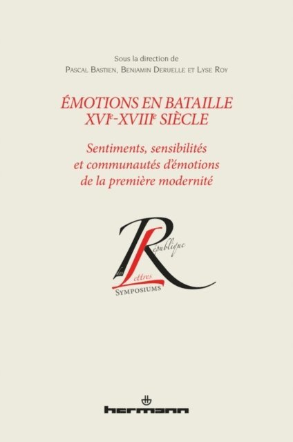 Benjamin Deruelle, Pascal Bastien, Lyse Roy - Émotions en bataille XVIe-XVIIIe siècle, E-bok