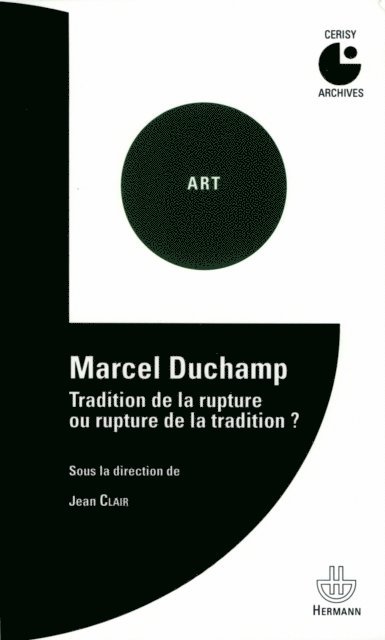Jean Clair - Marcel Duchamp. Tradition de la rupture ou rupture de la tradition, E-bok