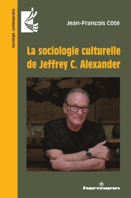 Jean-Francois Cote - La sociologie culturelle de Jeffrey C. Alexander, E-bok
