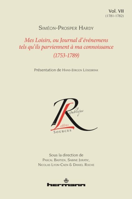 Pascal Bastien - Mes Loisirs, ou Journal d'événemens tels qu'ils parviennent à ma connoissance (1753-1789), Volume 7, E-bok