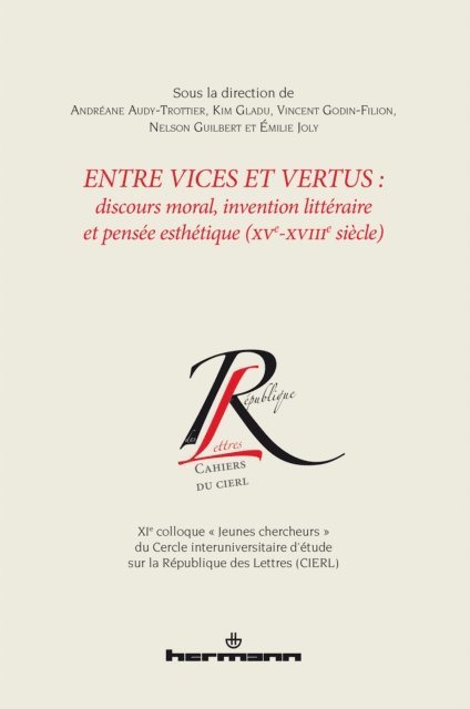 Andreane Audy-Trottier - Entre vices et vertus : discours moral, invention littéraire et pensée esthétique (XVe-XVIIIe siècle), E-bok