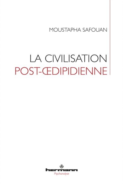 Moustapha Safouan - La civilisation post-œdipidienne, E-bok