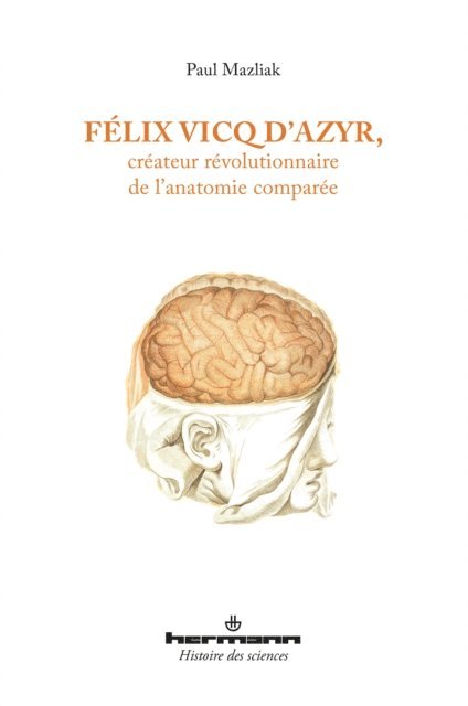 Paul Mazliak - Félix Vicq d'Azyr, créateur révolutionnaire de l'anatomie comparée, E-bok