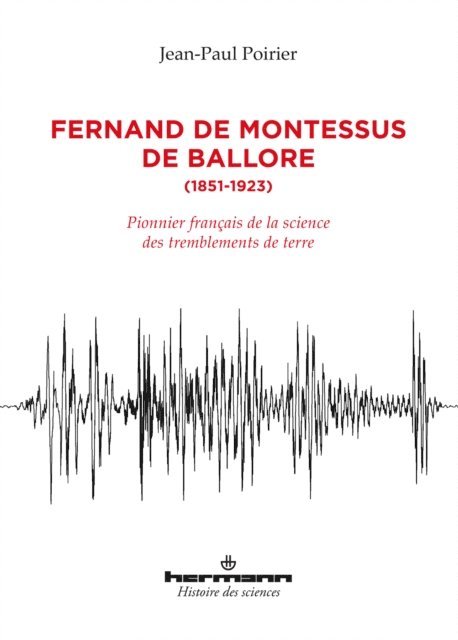 Jean-Paul Poirier - Fernand de Montessus de Ballore (1851-1923), E-bok