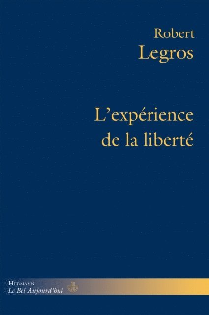 Robert Legros - L'expérience de la liberté, E-bok