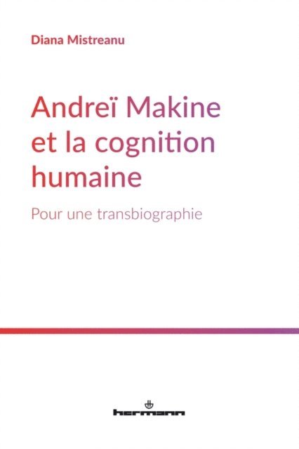 Diana Mistreanu - Andreï Makine et la cognition humaine, E-bok