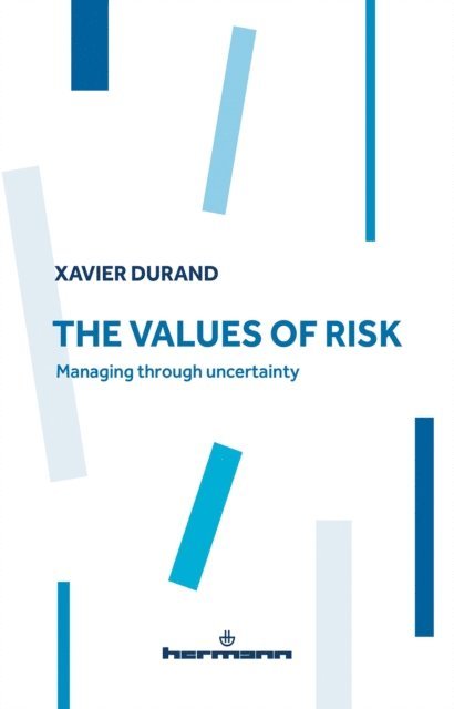 Xavier Durand - Values of Risk. Managing through uncertainty, E-bok