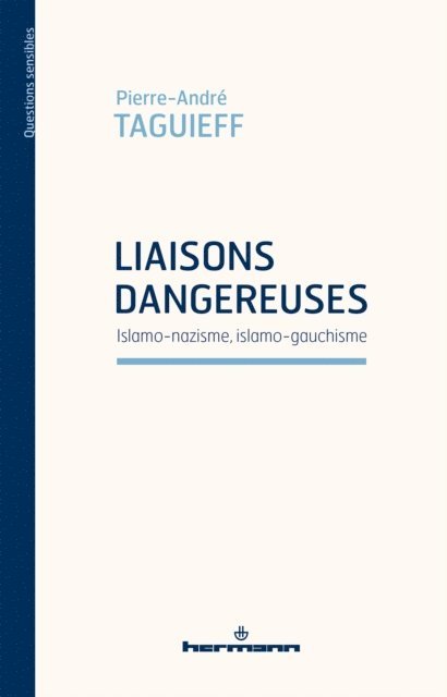 Pierre-Andre Taguieff - Liaisons dangereuses : Islamo-nazisme, islamo-gauchisme, E-bok