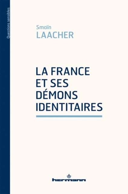 Smain Laacher - La France et ses démons identitaires, E-bok