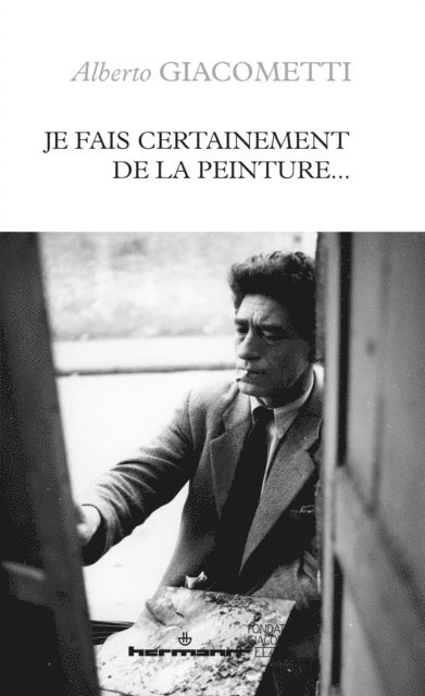 Alberto Giacometti - Je fais certainement de la peinture…, E-bok